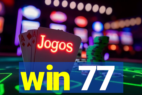 win 77